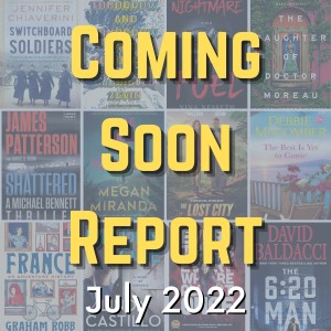 Coming Soon Report - July 2022