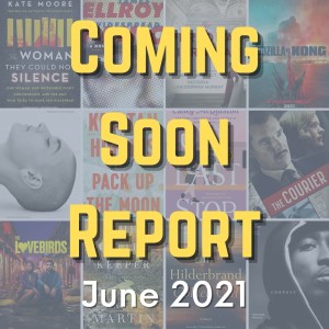 Coming Soon Report - June 2021