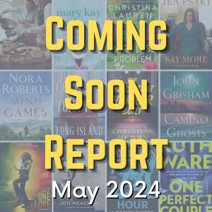 Coming Soon Report - May 2024