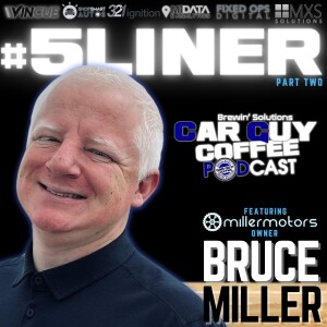 #5Liner Feat. Bruce Miller Owner Of Miller Motors Part 2