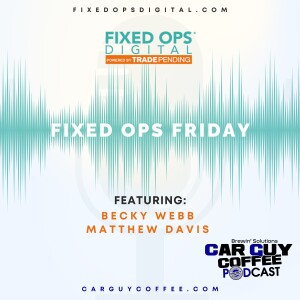 Car Guy Coffee & Fixed Ops Friday feat. Becky Webb and Matthew Davis