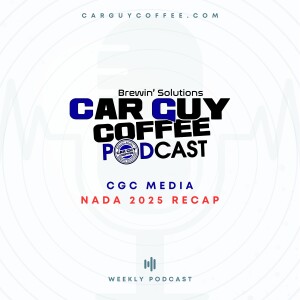 Car Guy Coffee Podcast “CGC Media” Special Brew NADA 2025 Recap