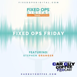 Car Guy Coffee & Fixed Ops Friday feat. Stephen Granger