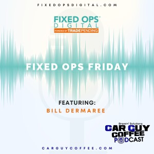 Car Guy Coffee & Fixed Ops Friday feat. Bill Dermaree