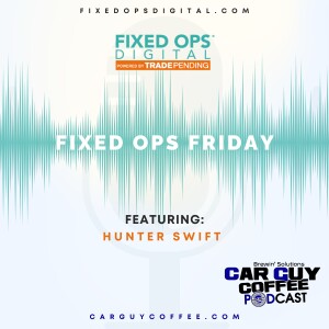 Car Guy Coffee & Fixed Ops Friday feat. Hunter Swift