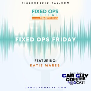 Car Guy Coffee & Fixed Ops Friday feat. Katie Mares