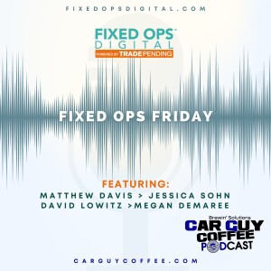 Car Guy Coffee Podcast Fixed Ops Friday Edition feat. The Trade Pending Crew