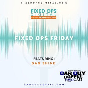 Car Guy Coffee & Fixed Ops Friday feat. Dan Shine