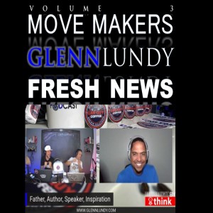 Move Makers - Vol. 3 - #FRESHNEWS - Glenn Lundy - #RiseAndGrind/800% Club Creator