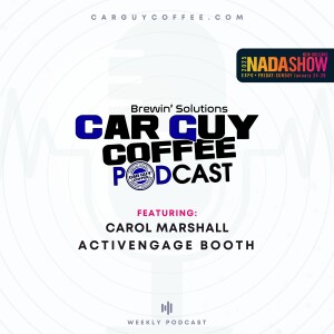 Car Guy Coffee Podcast NADA 2025 Edition - feat. Carol Marshall at the ActivEngage Booth