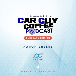 Car Guy Coffee Podcast - PureCars Edition feat. Aaron Sheeks