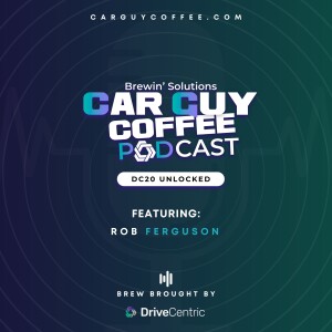 Car Guy Coffee & DriveCentric presents “DC20 Unlocked” feat. Rob Ferguson