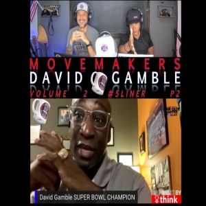 Move Makers - Vol. 2 - #5LIner pt 2 - Dave Gamble - Superbowl Champion - Founder DG Coaching