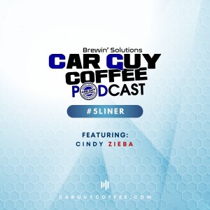 Car Guy Coffee Podcast #5Liner feat. Cindy Zieba