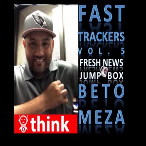 Fast Trackers - Vol.5 - #FreshNews + #JumpBox - Beto Meza - GM El Paso Auto Center