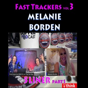 Fast Trackers - Vol. 3 - #5Liner pt 1 - Melanie Borden - VP of Marketing Celebrity Motor Cars