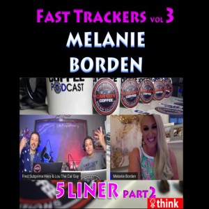 Fast Trackers - Vol. 3 - #5Liner pt 2  - Melanie Borden - VP of Marketing Celebrity Motor Cars