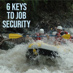 E54:  6 Keys to Job Security (Part 1 of 4)