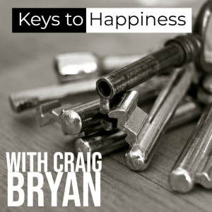 E52:  The Keys to Happiness with Craig Bryan