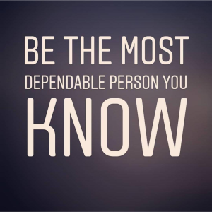 E14: Be the most dependable person you know!