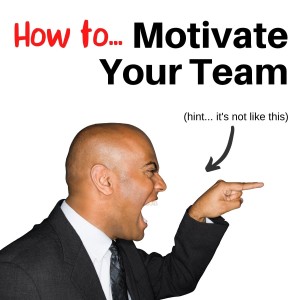E86:  How to Motivate Your Team!