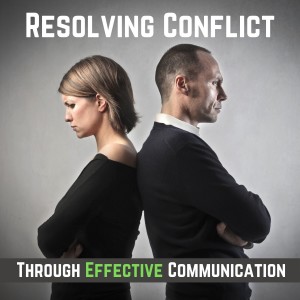 E72:  Resolving Conflict Through EFFECTIVE Communication