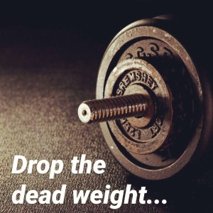 E61 - Drop the Dead Weight...
