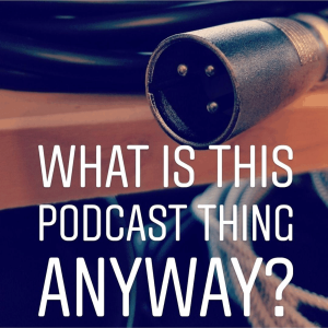 What IS a podcast?