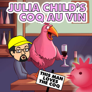 C.W.J. Episode - Julia Child's Coq Au Vin