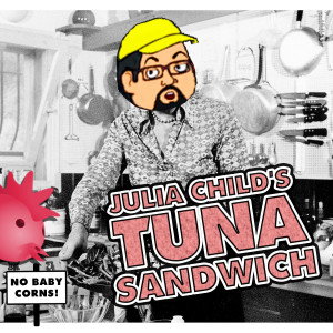 C.W.J. Episode Review - Julia Child's Tuna Sandwich