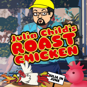 C.W.J. Episode Review - Julia Child’s Roast Chicken