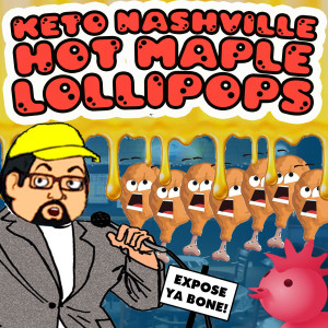 C.W.J. Episode Review - KETO Nashville Hot Maple Lollipops