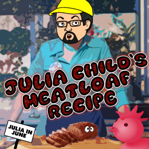 C.W.J. Episode Review - Julia Child’s Meatloaf