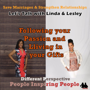 Following your Passion and Living in your Gifts: Episode 76