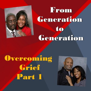 Overcoming Grief Part 1of 2: Episode 26