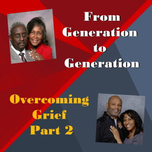 Overcoming Grief Part 2 of 2: Episode 27