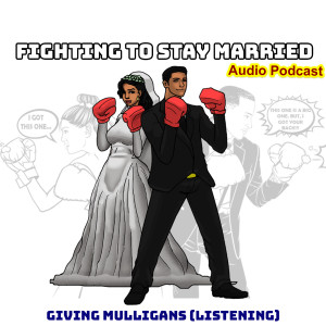 Giving Mulligans (Listening): Episode 5
