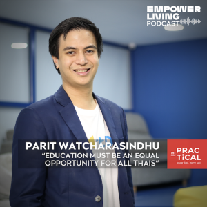 Empower Living EP4: EDUCATION MUST BE AN EQUAL OPPORTUNITY FOR ALL THAIS