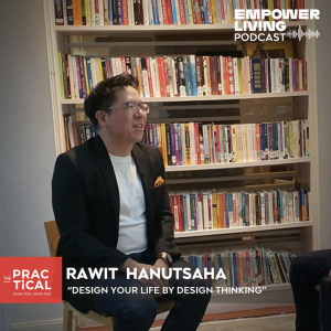 Empower Living EP11: DESIGN YOUR LIFE BY DESIGN THINKING
