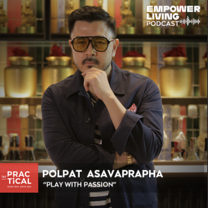 Empower Living EP24 : PLAY WITH PASSION