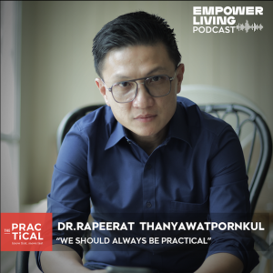 Empower Living EP30 : WE SHOULD ALWAYS BE PRACTICAL