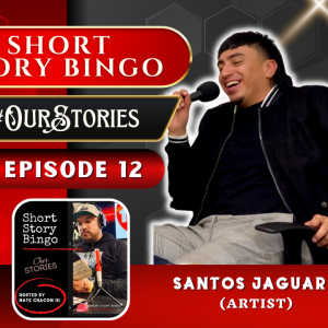 Short Story Bingo - #OurStories Episode 12 - Santos Jaguar (Artist)