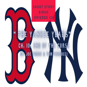 Short Story Bingo 53 - “The Yankee Years" (Ch.10 End of the Curse) by Joe Torre and Tom Verducci