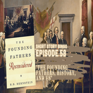 Short Story Bingo 58 - “The Founding Fathers, History and Us” by R.B. Bernstein