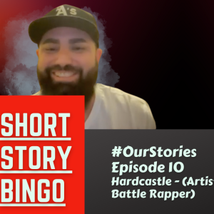 Short Story Bingo - #OurStories Episode 10 - Hardcastle (Artist, Battle Rapper)