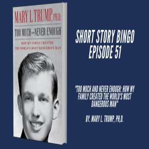 Short Story Bingo 51 - “Too much and Never Enough” by Mary L. Trump, PH.D (Prologue)