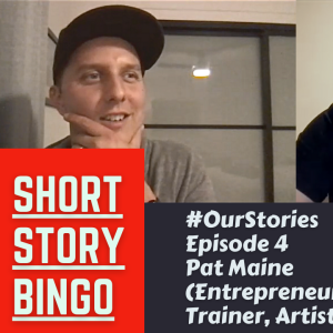 Short Story Bingo - #OurStories Episode 4 - Pat Maine (Entrepreneur, Dog Trainer, Artist)