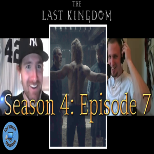 The Last Kingdom: Season 4 | Episode 7 Recap and Spoiler Talk