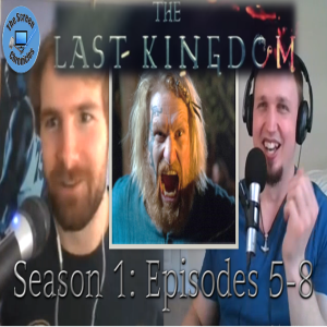The Last Kingdom: Season 1 | Episodes 5-8 Recap and Spoiler Talk
