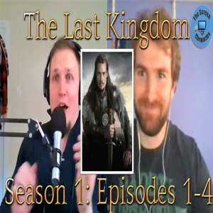 The Last Kingdom: Season 1 | Episodes 1-4 Recap and Spoiler Talk